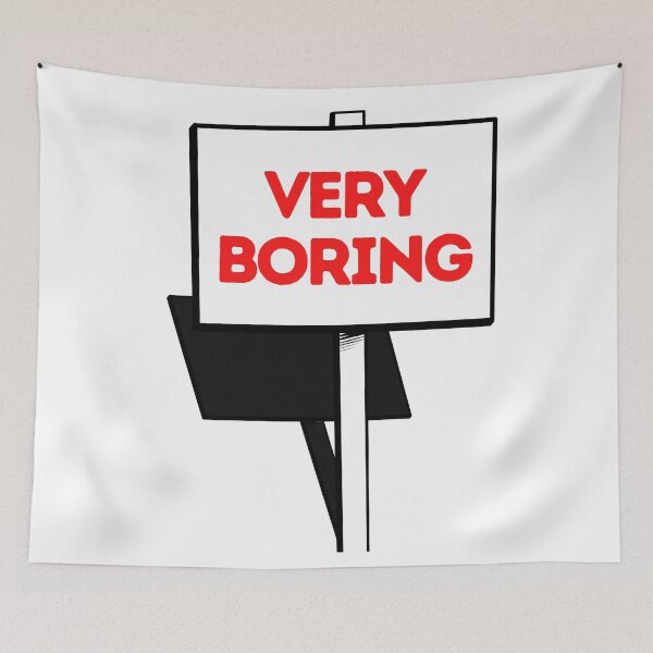 Item preview, Very Boring- sign board funny designed and sold by NikitaAg.