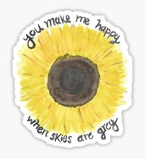 you make me happy when skies are grey Sticker