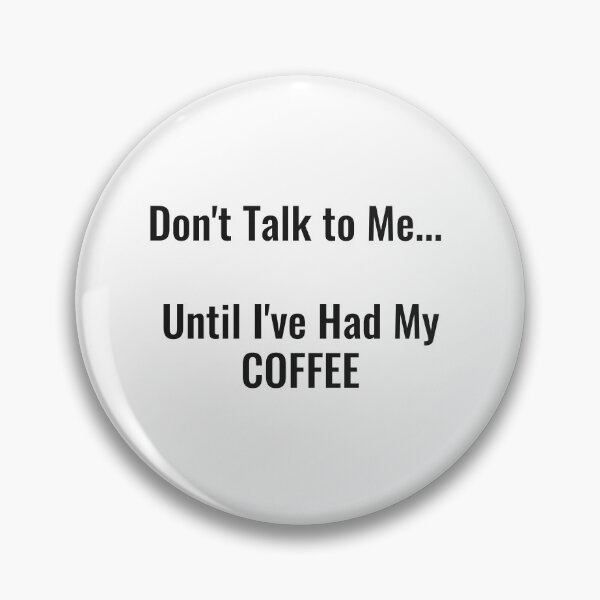 Item preview, Don't Talk to Me Until I've Had My Coffee designed and sold by NathanCLife.