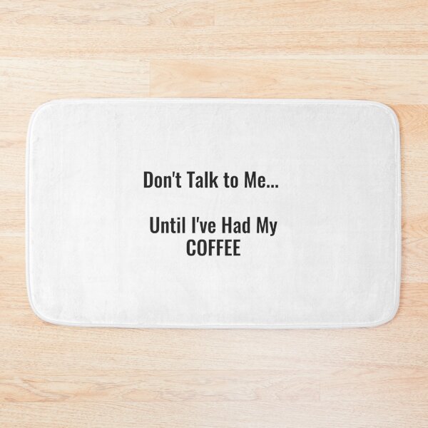 Item preview, Don't Talk to Me Until I've Had My Coffee designed and sold by NathanCLife.
