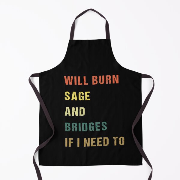 Item preview, Will burn sage and bridges if i need to, funny gift idea designed and sold by midodesign20.