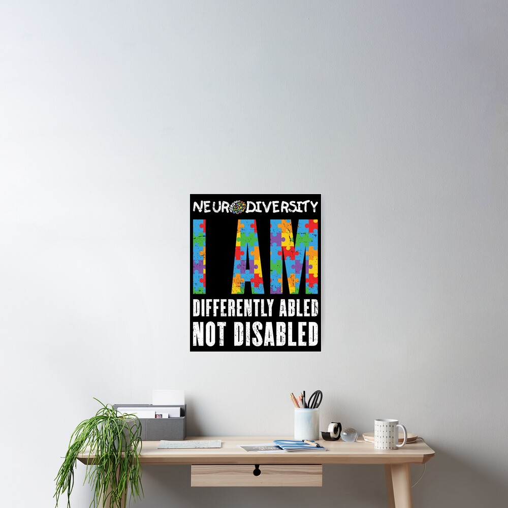 Neurodiversity I Am Differently Abled Not Disabled Poster For Sale