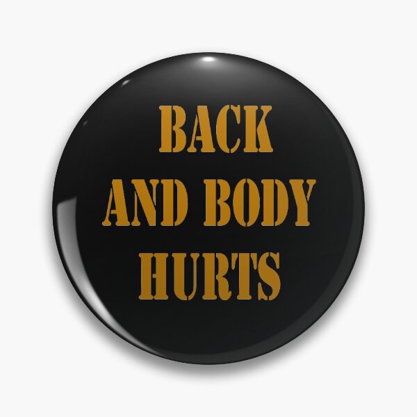 Item preview, Back And Body Hurts designed and sold by YOUR-LOOK.