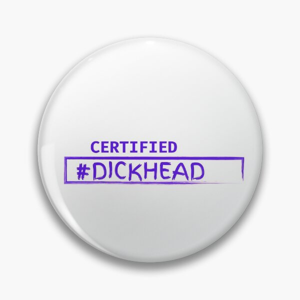 Item preview, Certified Dickhead (Sixth Edition) designed and sold by TheShahinDesign.