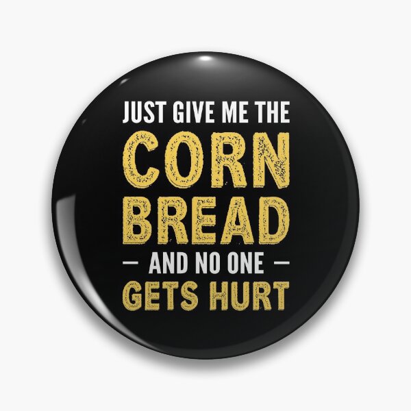 Item preview, Just Give Me The Corn Bread Funny Cornbread Lover Sayings designed and sold by Scratches Tees.