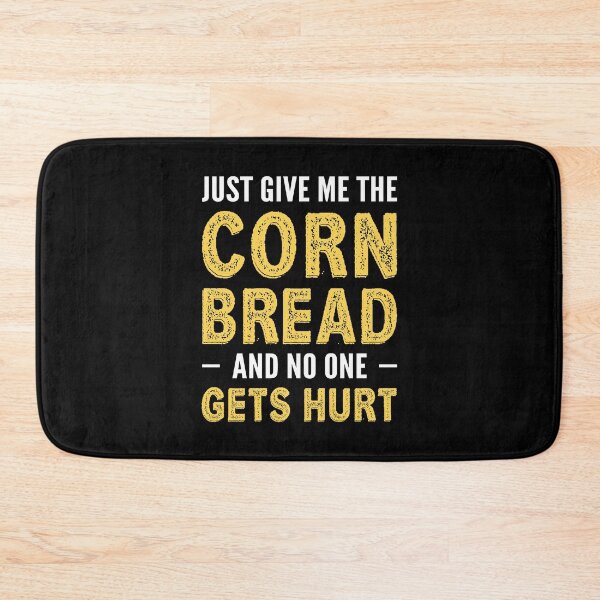 Item preview, Just Give Me The Corn Bread Funny Cornbread Lover Sayings designed and sold by Scratches Tees.