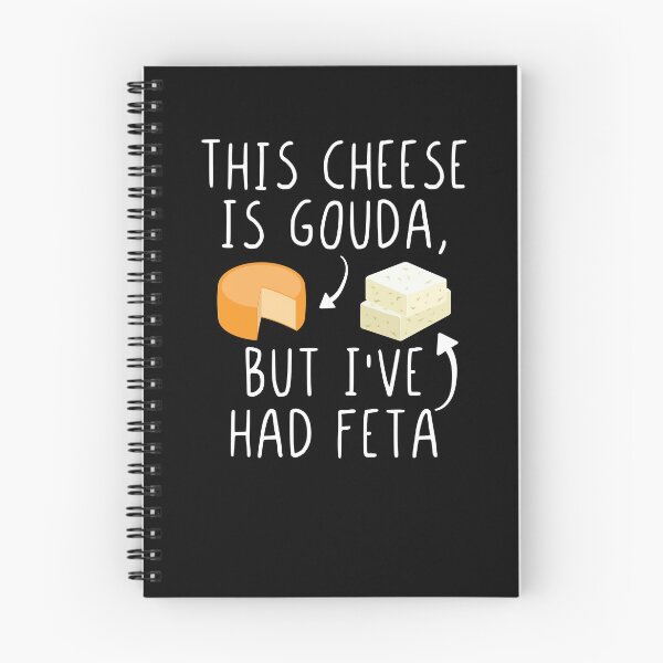 Item preview, This Cheese Is Gouda But I've Had Feta Funny Feta Cheese Pun designed and sold by Scratches Tees.