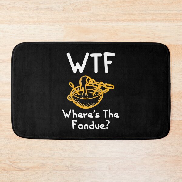 Item preview, WTF  Where's The Fondue Funny Cheese Fondue Lover Quotes designed and sold by Scratches Tees.