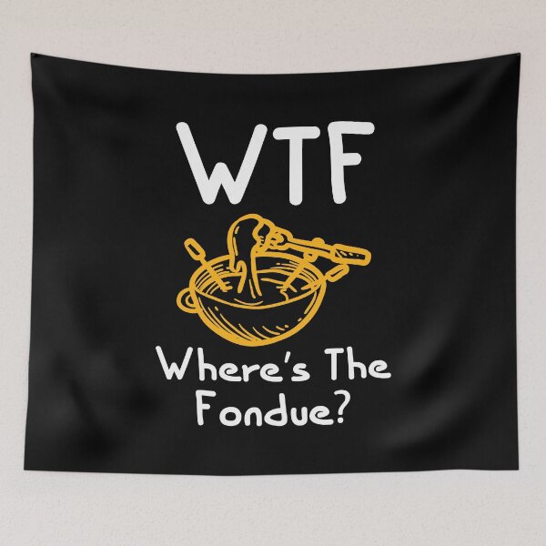 Item preview, WTF  Where's The Fondue Funny Cheese Fondue Lover Quotes designed and sold by Scratches Tees.
