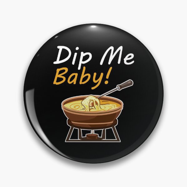 Item preview, Dip Me Baby Funny Cheese Fondue Lover Sayings designed and sold by Scratches Tees.