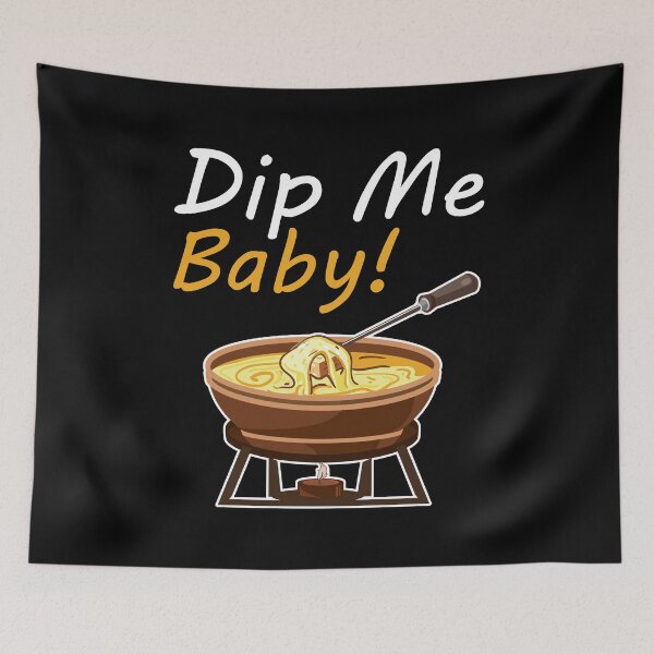 Item preview, Dip Me Baby Funny Cheese Fondue Lover Sayings designed and sold by Scratches Tees.