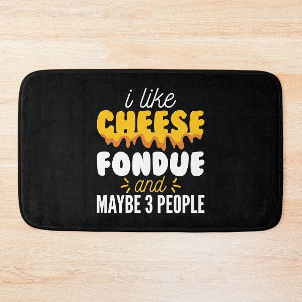 Item preview, I Love Cheese Fondue And Maybe 3 People Funny Cheesy Quote designed and sold by Scratches Tees.