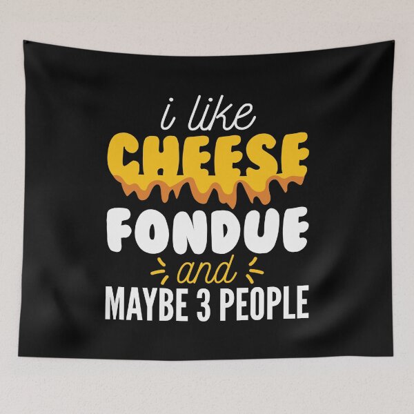 Item preview, I Love Cheese Fondue And Maybe 3 People Funny Cheesy Quote designed and sold by Scratches Tees.