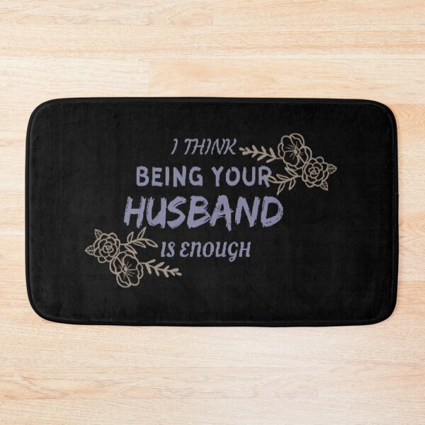 Item preview,  "I think being your husband is enough" designed and sold by Simi2020.