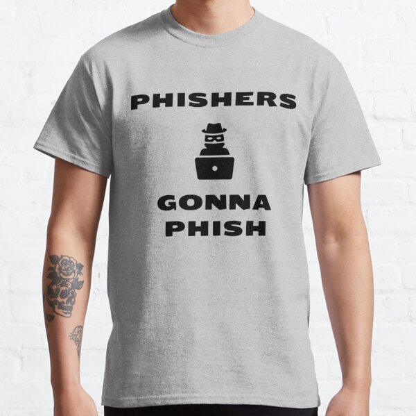 Phishers Gonna Phish Classic T-Shirt