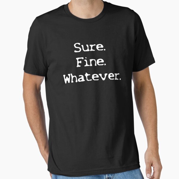 Item preview, Sure Fine Whatever designed and sold by clm713.