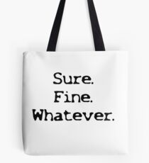 Sure Fine Whatever Tote Bag