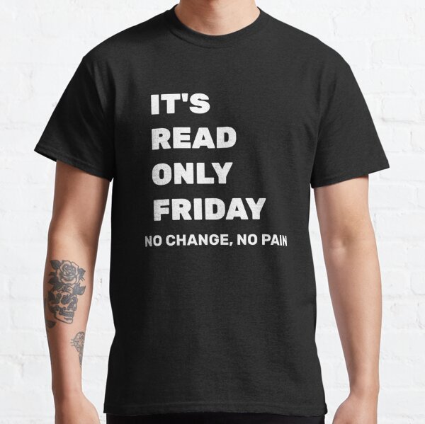 It's Read Only Friday Classic T-Shirt