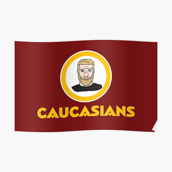 Washington Caucasians Redskins - Caucasians - Posters and Art Prints