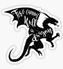 Fire cannot kill a dragon Sticker
