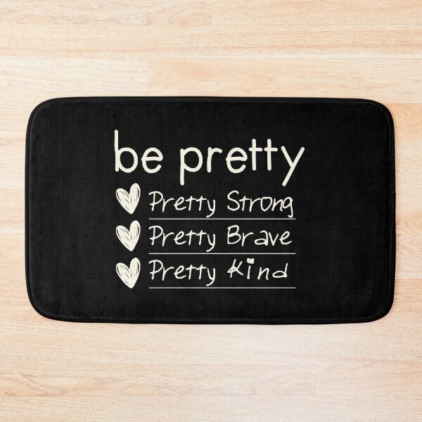 Item preview, Be Pretty, strong, brave, kind designed and sold by EGIT.