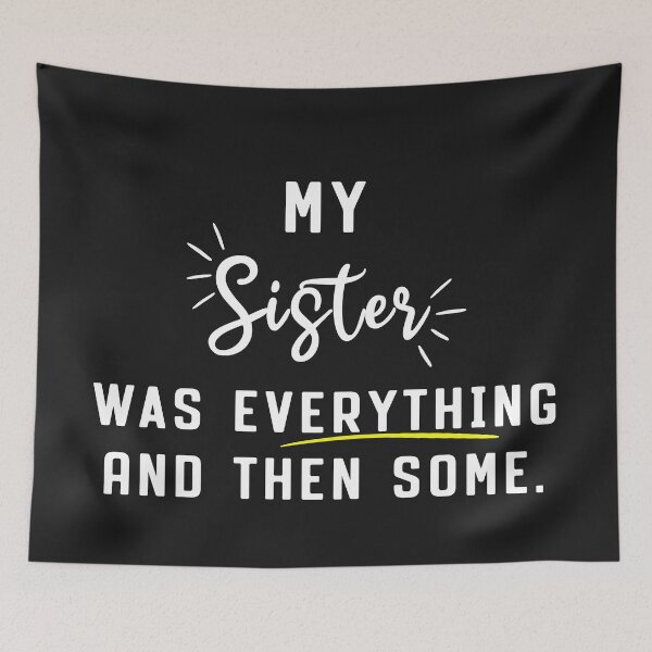 Item preview, my Sister Was Everything And Then Some designed and sold by reedbull.