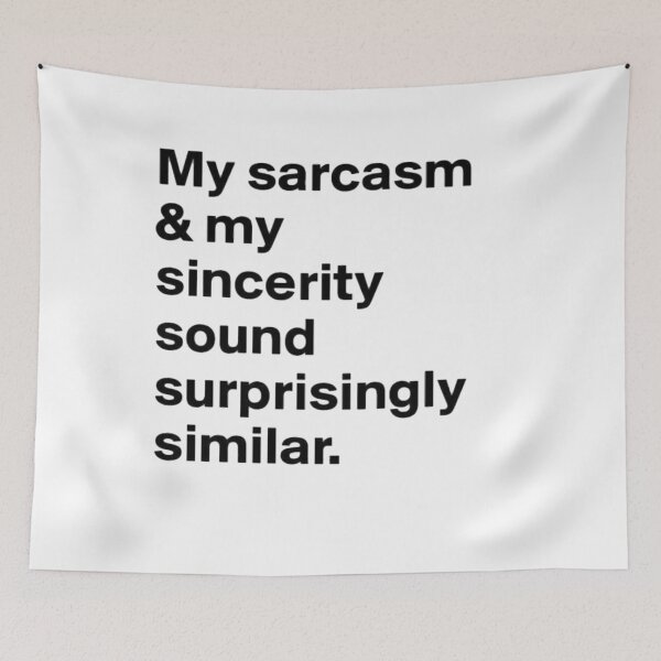 Item preview, My sarcasm and my sincerity...... funny humour designed and sold by Creativeart1974.
