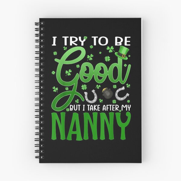 Item preview, I Try To Be Good But I Take After My Nanny St Patrick's Day  designed and sold by servantdep.