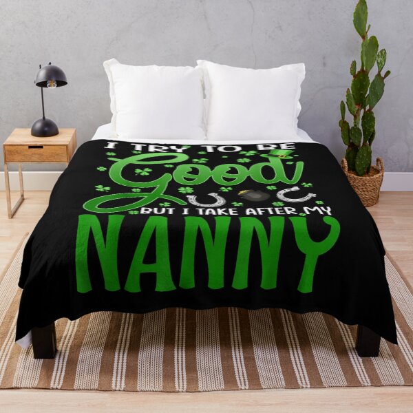 Item preview, I Try To Be Good But I Take After My Nanny St Patrick's Day  designed and sold by servantdep.