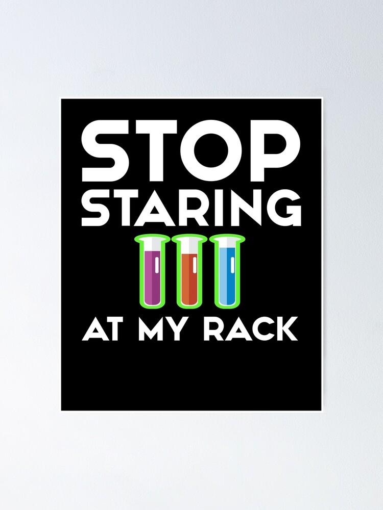 Stop Staring At My Rack - Funny Lab Week Lab Tech T-Shirt Stop Staring At My Rack - Funny Lab Week Lab Tech T-Shirt