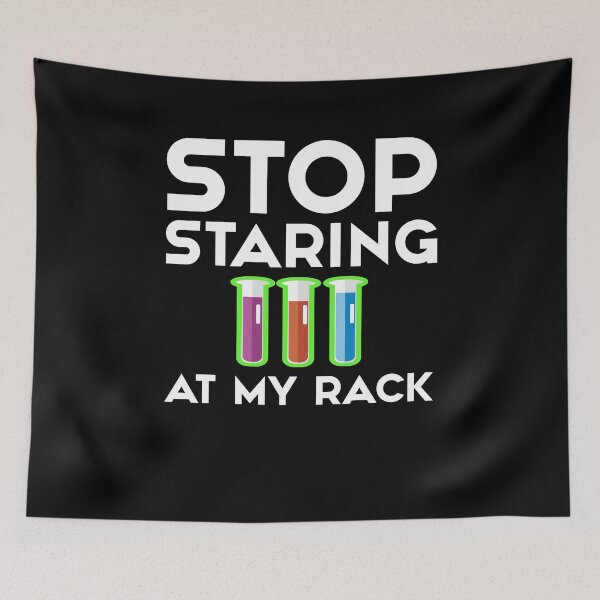 Item preview, Stop Staring At My Rack - funny lab week lab tech | funny week lab 2021 designed and sold by NewDayDesigns.