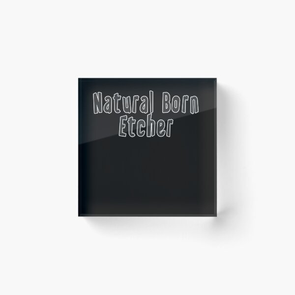 Item preview, Natural Born Etcher designed and sold by iamhewho.