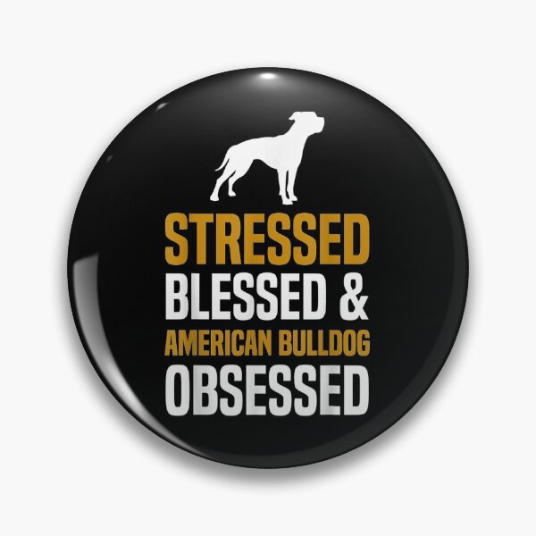 Item preview, Stressed Blessed American Bulldog Obsessed Crazy Funny Dog  designed and sold by servantdep.