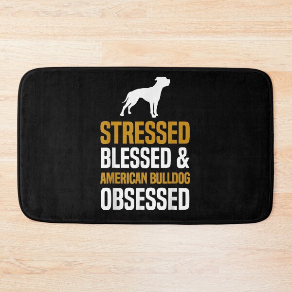 Item preview, Stressed Blessed American Bulldog Obsessed Crazy Funny Dog  designed and sold by servantdep.