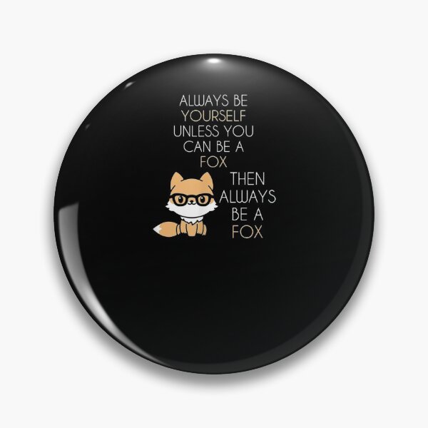 Item preview, Always Be Yourself Unless You Can Be A Fox  designed and sold by servantdep.