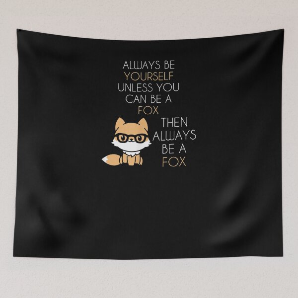 Item preview, Always Be Yourself Unless You Can Be A Fox  designed and sold by servantdep.