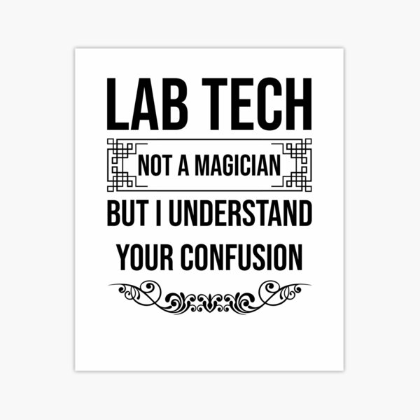 Item preview, Lab Tech / Funny Gift for Laboratory Techs Not a Magician But I Understand Your Confusion Laboratory Technician designed and sold by NewDayDesigns.
