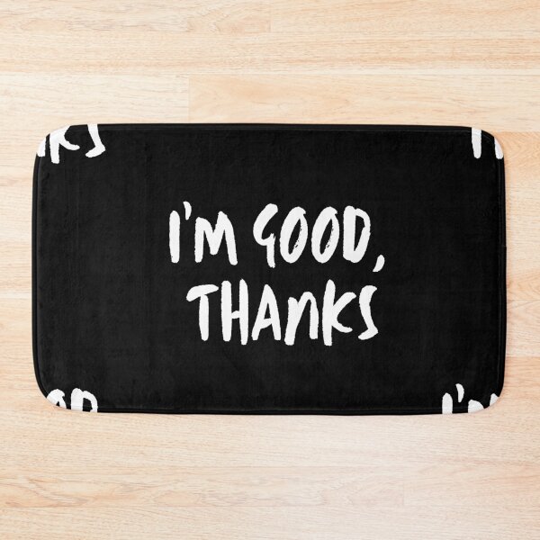 Item preview, I'm Good Thanks | Nah designed and sold by itsokaybyme.