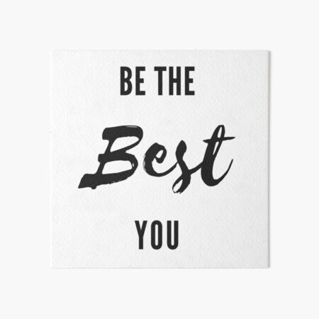 Be The Best You Art Board Print