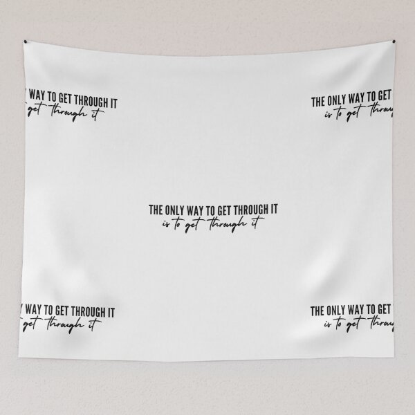 Item preview, The Only Way To Get Through It Is To Get Through It designed and sold by itsokaybyme.