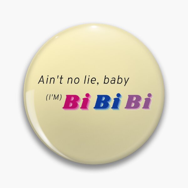 Item preview, Ain't no lie, baby (I'm) bi bi bi designed and sold by beccamax.