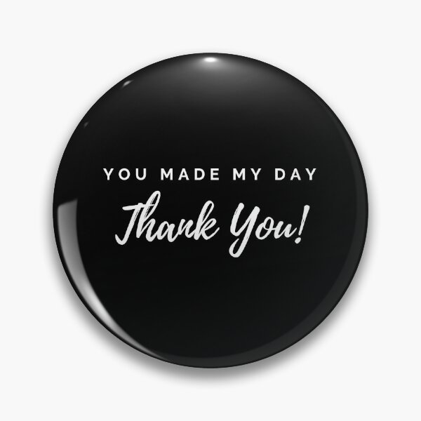 Item preview, You Made My Day Thank You - Black designed and sold by ActRightToday.