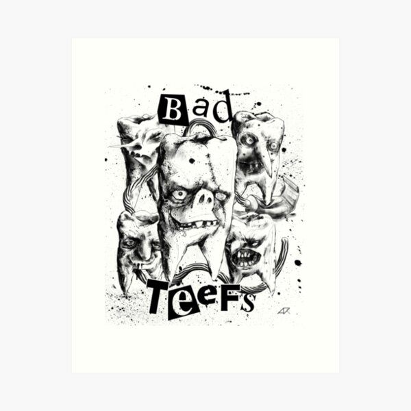 Bad Teefs Art Print