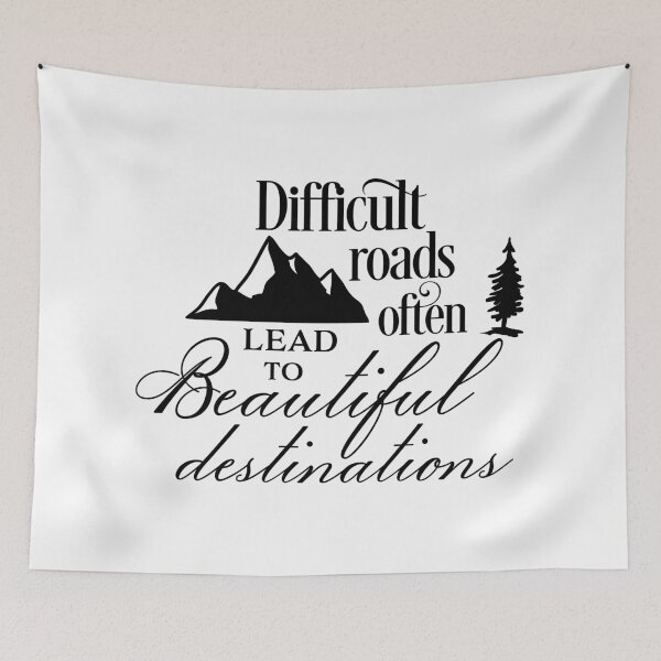 Item preview, DIfficult Roads Often Lead to Beautiful Destinations designed and sold by crdraper.