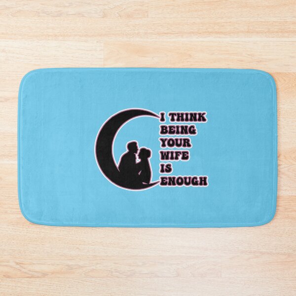 Item preview, I Think Being Your Wife Is Enough Funny Humor Love Gift  designed and sold by pedrored369.