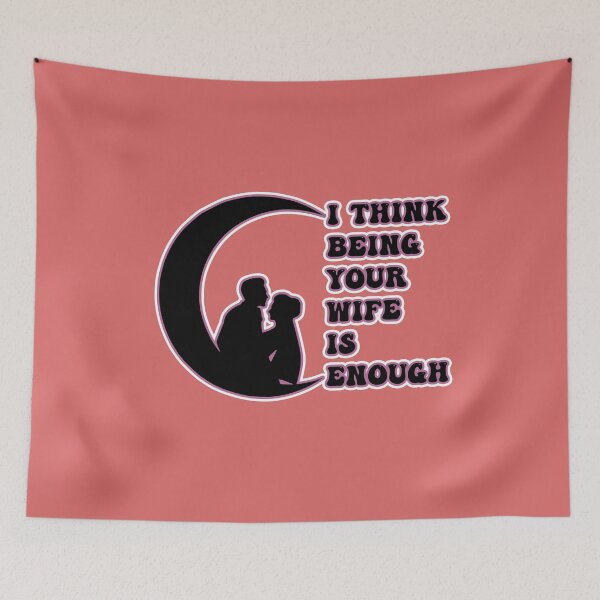 Item preview, I Think Being Your Wife Is Enough Funny Humor Love Gift  designed and sold by pedrored369.