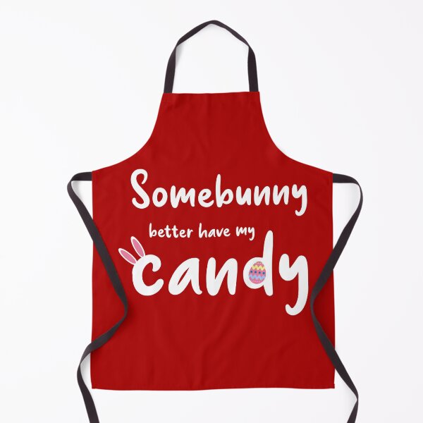 Item preview, Somebunny better have my candy funny designed and sold by Happy Puppy Print On Demand.