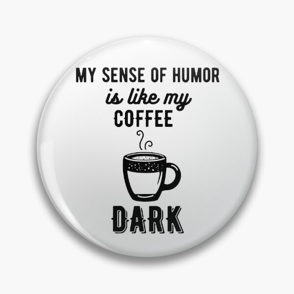 Item preview, My sense of humor is like my coffee - dark designed and sold by Gerhanj.
