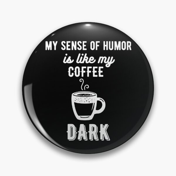 Item preview, My sense of humor is like my coffee - dark designed and sold by Gerhanj.