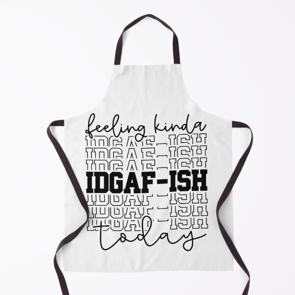 Item preview, Feeling Kinda IDGAF-ISH today designed and sold by Dollfacedesign.
